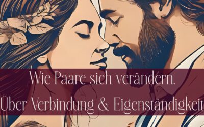 Wie Paare sich verändern und was das über Verbindung & Eigenständigkeit sagt