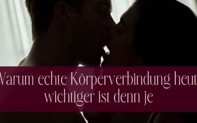 Warum echte Körperverbindung heute wichtiger ist denn je