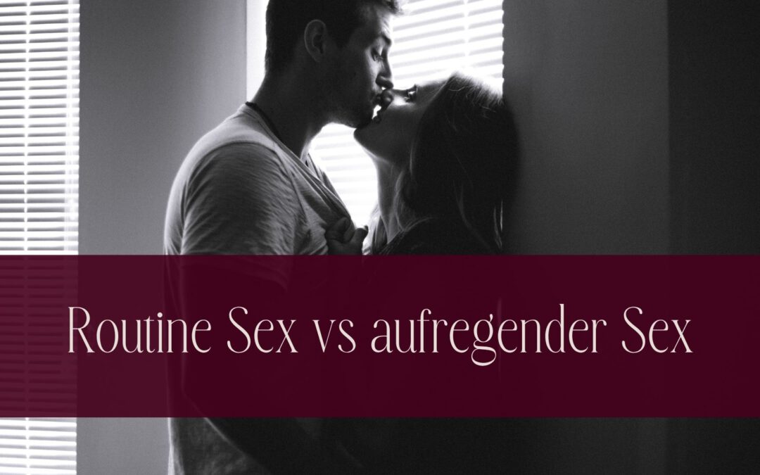 Routine Sex vs. Aufregender Sex